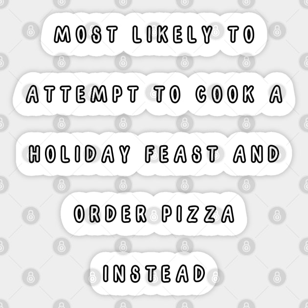 Most likely to attempt to cook a holiday feast and order pizza instead. Christmas humor Sticker by Project Charlie